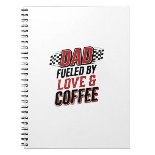 Dad Fuelled by Love and Coffee Racing Shirt Design Notebook