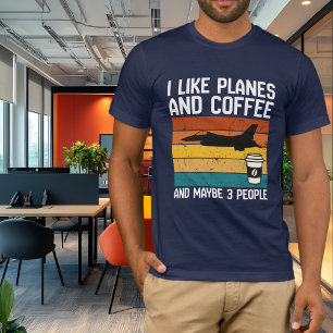 Dad Funny Birthday I Like Planes Coffee &3 people T-Shirt