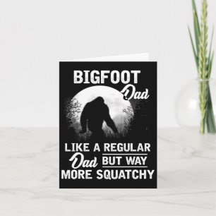 Dad Funny Sasquatch Bigfoot Fathers Day Gift  Card