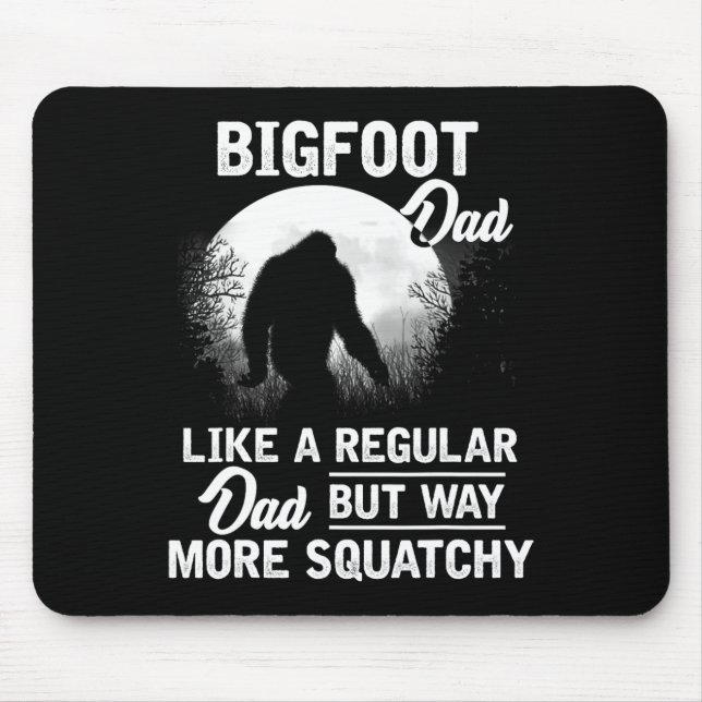 Dad Funny Sasquatch Bigfoot Fathers Day Gift  Mouse Pad (Front)
