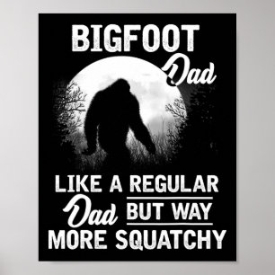 Dad Funny Sasquatch Bigfoot Fathers Day Gift  Poster