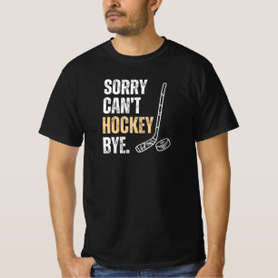 Dad Funny Sorry Can't Hockey Bye T-Shirt
