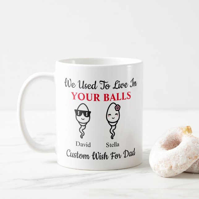 Dad Funny Sperm We Used To Live In Your Balls Coffee Mug (With Donut)