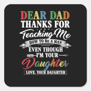 Dad Gift Dear Dad Thanks For Teaching Me Daughter Square Sticker