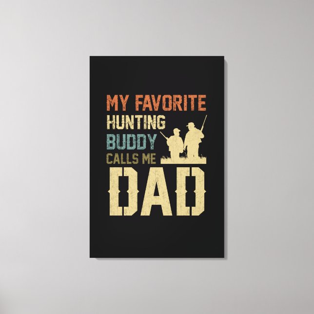 Dad Gift | My Favourite Hunting Buddy Calls Me Dad Canvas Print (Front)