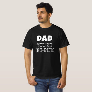 Dad Golf Pun You're Tee-Rific Black T-Shirt