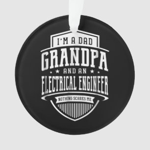 Dad Grandpa Electrical Engineer Nothing Scares Me Ornament