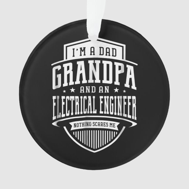 Dad Grandpa Electrical Engineer Nothing Scares Me Ornament (Front)