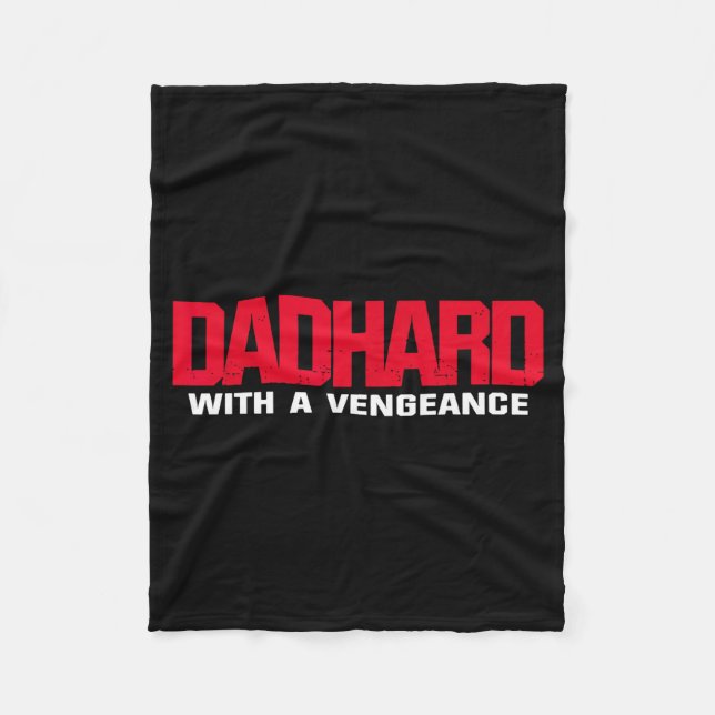 Dad Hard With A Vengeance  Fleece Blanket (Front)