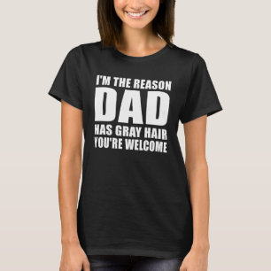 Dad has Gray hair funny Dad Quotes Joke Father's d T-Shirt