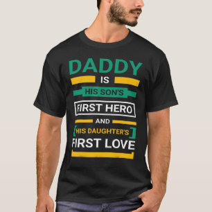 Dad Hero A Daughter's First Love Happy Father's Da T-Shirt