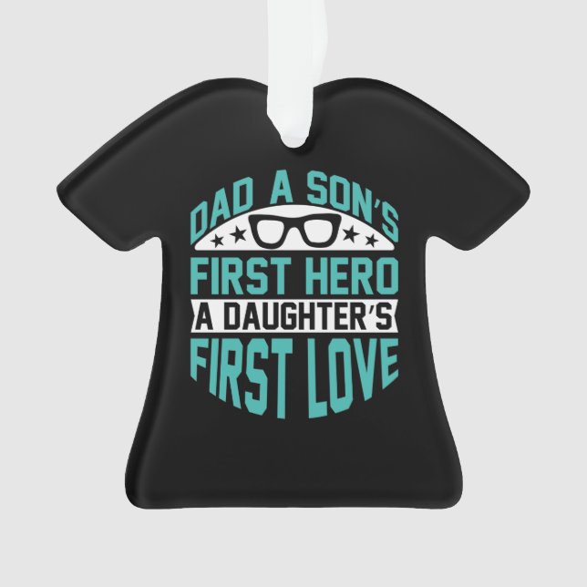 Dad Hero A Daughter's First Love Happy Fathers Day Ornament (Front)