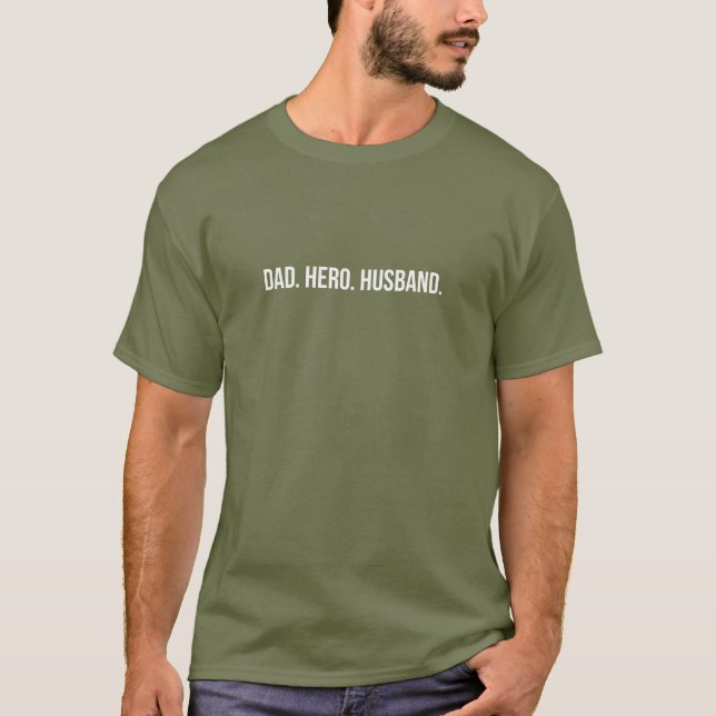 Dad. Hero. Husband. T-Shirt (Front)