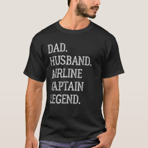 Dad Husband Airline Captain Legend Airline Captain T-Shirt