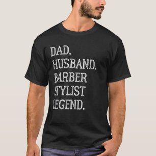 Dad Husband Barber Stylist Legend Barber Stylist D T-Shirt