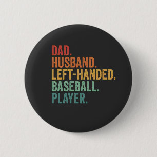 Dad Husband Baseball Left Handed Legend  2 Inch Round Button