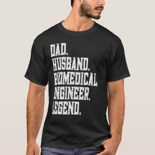 Dad Husband Biomedical engineer Legend T-Shirt