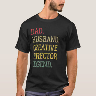 Dad Husband Creative Director Legend Creative Dire T-Shirt