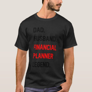 Dad Husband Financial Planner Legend Funny Office T-Shirt