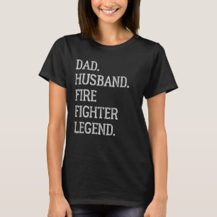 Dad Husband Fire Fighter Legend Fire Fighter Dad 1 T-Shirt