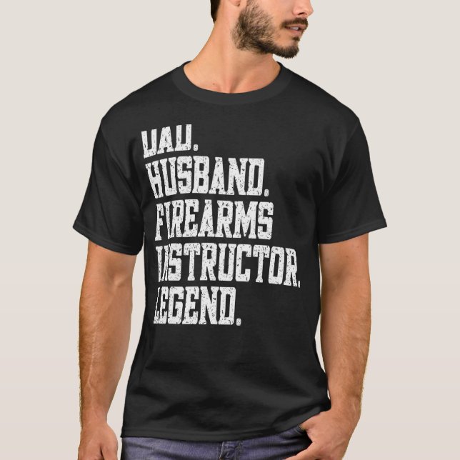 Dad Husband firearms instructor Legend T-Shirt (Front)
