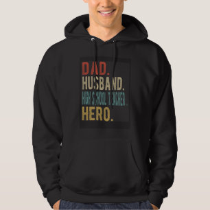 Dad Husband High School Teacher Hero Hoodie
