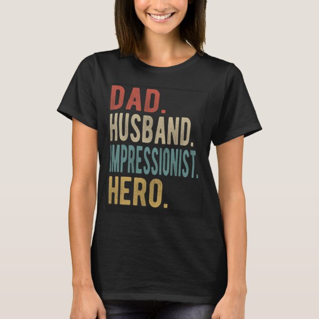 Dad Husband Impressionist Hero T-Shirt (Front)