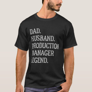 Dad Husband Production Manager Legend Production M T-Shirt