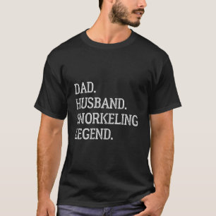 Dad Husband Snorkeling Legend Snorkeling Dad T-Shirt