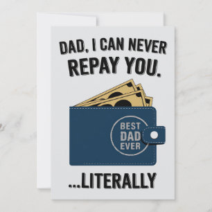 Dad I Can Never Repay You Funny Father's Day Holiday Card