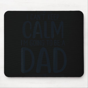 Dad I Can’t Keep Calm I'm Going To Be A Daddy New  Mouse Pad