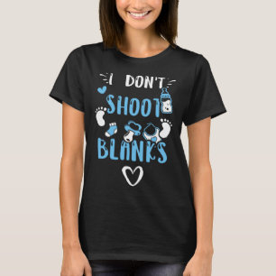 Dad I Don t Shoot Blanks  Baby Boy Sayings T-Shirt