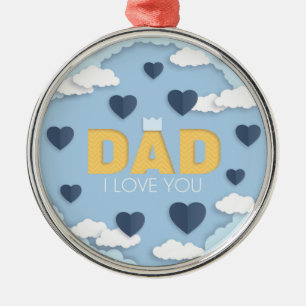 Dad I love you, father's day gift Metal Ornament