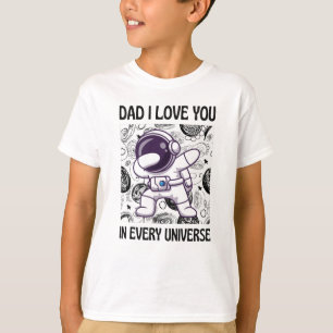 Dad I love you in every universe T-Shirt