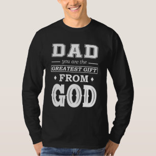 Dad I Love You The Greatest From God Happy Fathers T-Shirt