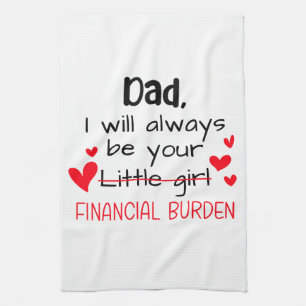Dad I Will Always Be Your Little Girl, Financial Kitchen Towel