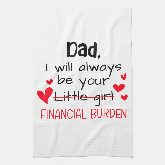 Dad I Will Always Be Your Little Girl, Financial Kitchen Towel (Vertical)