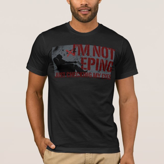 Dad I'm Not Sleeping Just Checking Eyes T-Shirt (Front)