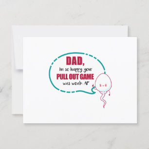 Dad I'm So Happy Your Pull Out Game Was Weak AF Postcard
