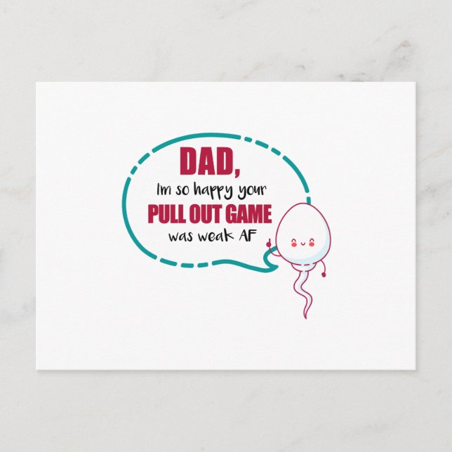Dad I'm So Happy Your Pull Out Game Was Weak AF Postcard (Front)