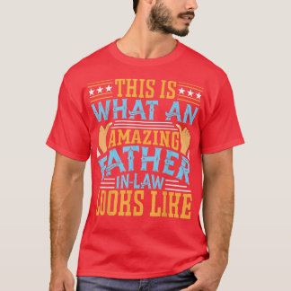 Dad In Law This Is What An Amazing FatherInLaw Loo T-Shirt