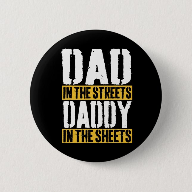 Dad In The Streets Daddy In The Sheets Father&# s 2 Inch Round Button (Front)