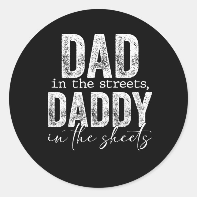 Dad In The Streets Daddy In The Sheets For Dad Classic Round Sticker (Front)