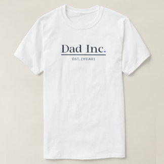 Dad Inc Customized Est Year New Dad Gift Men White T-Shirt