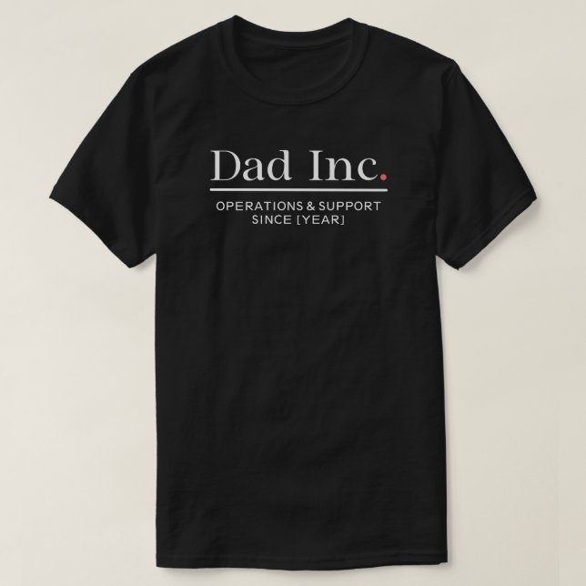 Dad Inc. Operations Support Custom Year Men's T-Shirt (Design Front)