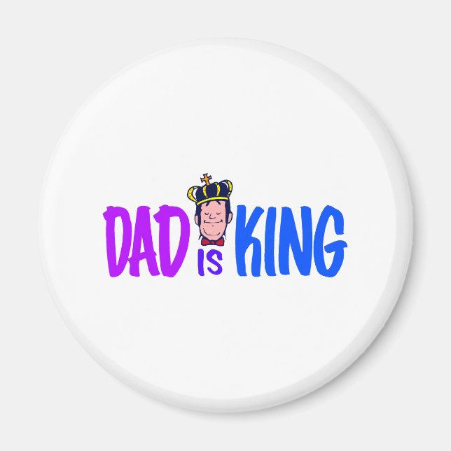 Dad Is King Magnet (Front)