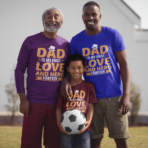 Dad is My First Love and Hero Forever Father's Day T-Shirt
