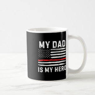 Dad Is My Hero Firefighter Red Line American Flag Coffee Mug
