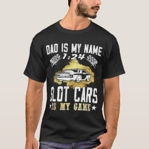 Dad is my name 124 is my game mini car Slot Car T-Shirt
