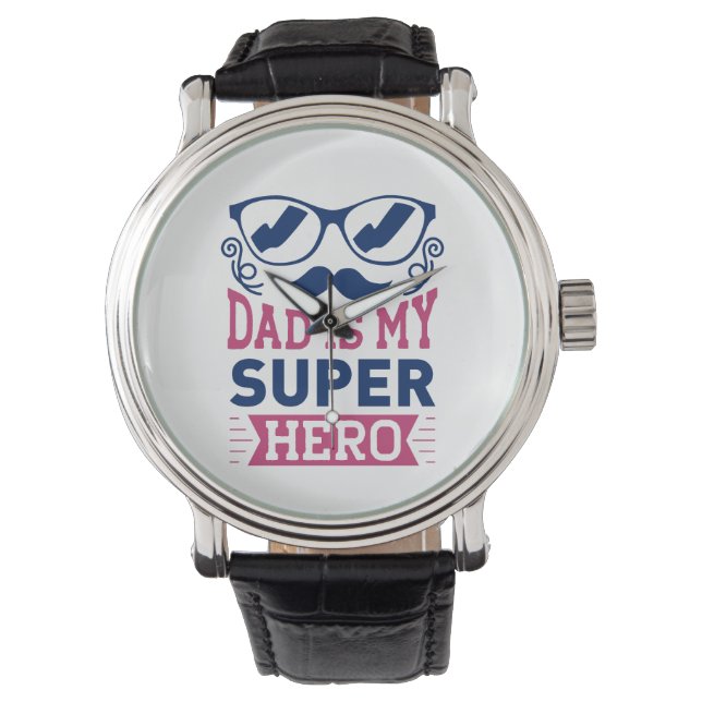 Dad Is My Super Hero Watch (Front)